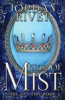 King of Mist - Book #2 of the Steel and Fire