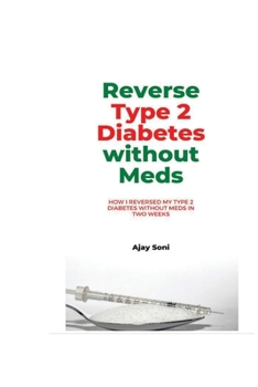 Paperback Reverse Type 2 Diabetes without meds: How I reversed my Type 2 diabetes without meds in two weeks Book