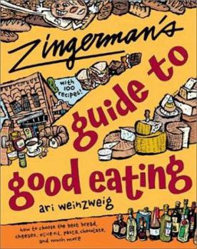 Paperback Zingerman's Guide to Good Eating: How to Choose the Best Bread, Cheeses, Olive Oil, Pasta, Chocolate, and Much More Book