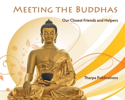 Hardcover Meeting the Buddhas: Our Closest Friends and Helpers Book