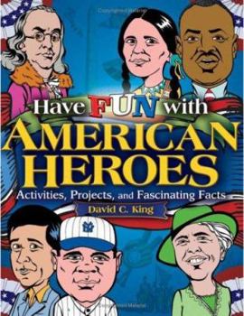 Paperback Have Fun with American Heroes: Activities, Projects and Fascinating Facts Book
