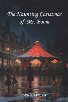 The Haunting Christmas of Mr. Boom: A Dark Christmas Tale Like No Other
