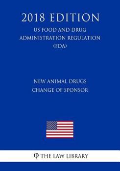 New Animal Drugs - Change of Sponsor (US Food and Drug Administration Regulation) (FDA)