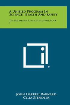 Hardcover A Unified Program in Science, Health and Safety: The MacMillan Science Life Series, Book 1 Book