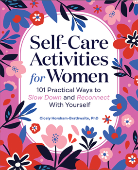 Paperback Self-Care Activities for Women: 101 Practical Ways to Slow Down and Reconnect with Yourself Book