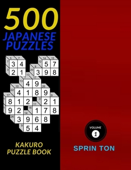 500 Japanese Puzzles: Kakuro Puzzle Book| 500 Easy To Hard Kakuro Puzzle Book (Japanese Kakuro)