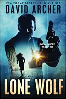 Lone Wolf - A Noah Wolf Thriller: Volume 2