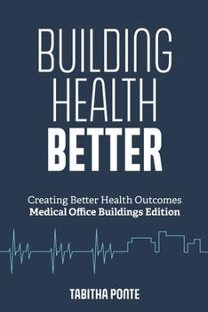 Paperback Building Health Better: Creating Better Health Outcomes MOB Edition Book