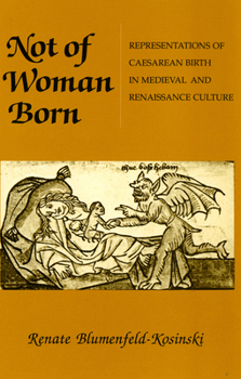 Paperback Not of Woman Born: Representations of Caesarean Birth in Medieval and Renaissance Culture Book