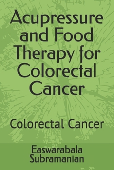 Acupressure and Food Therapy for Colorectal Cancer: Colorectal Cancer (Common People Medical Books - Part 3)