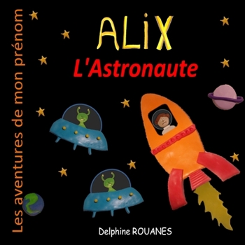 Paperback Alix l'Astronaute: Les aventures de mon prénom [French] Book