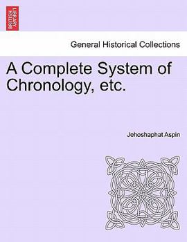 Paperback A Complete System of Chronology, etc. Book