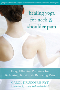 Paperback Healing Yoga for Neck and Shoulder Pain: Easy, Effective Practices for Releasing Tension and Relieving Pain Book