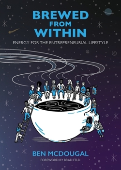 Paperback Brewed From Within: Energy for the Entrepreneurial Lifestyle Book