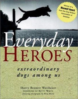 Hardcover Everyday Heroes: Extraordinary Dogs Among Us Book