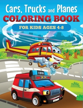 Paperback Cars, Trucks and Planes Coloring Book for Kids Ages 4-8 Book