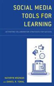 Paperback Social Media Tools for Learning: Activating Collaboration Strategies for Success Book