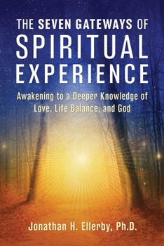 Paperback The Seven Gateways of Spiritual Experience: Awakening to a Deeper Knowledge of Love, Life Balance, and God Book