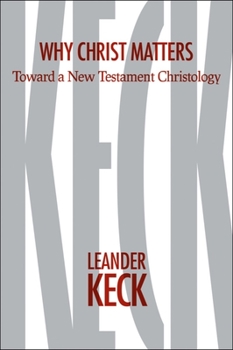 Hardcover Why Christ Matters: Toward a New Testament Christology Book