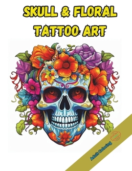 Paperback Skull & Floral Tattoo Art: Amazing Skull & Floral Tattoo Art Coloring Book