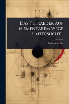 Paperback Das Tetraeder Auf Elementarem Wege Untersucht... [German] Book