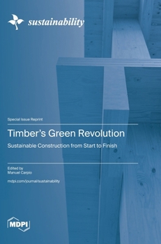 Hardcover Timber's Green Revolution: Sustainable Construction from Start to Finish Book