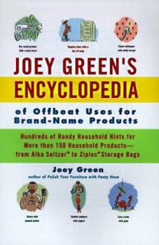 Paperback Joey Green's Encyclopedia of Offbeat Uses for Brand-Name Products: Hundreds of Handy Household Hints for More Than 120 Household Products--From Alka-S Book