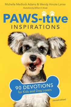 Paperback Paws-Itive Inspirations: 90 Devotions for Kids and Dog Lovers Book