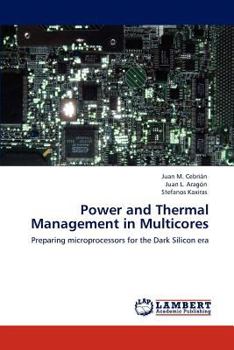 Power and Thermal Management in Multicores: Preparing microprocessors for the Dark Silicon era