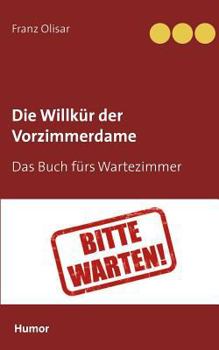 Paperback Die Willkür der Vorzimmerdame: Das Buch fürs Wartezimmer [German] Book