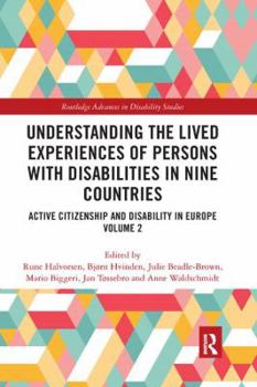 Paperback Understanding the Lived Experiences of Persons with Disabilities in Nine Countries: Active Citizenship and Disability in Europe Volume 2 Book