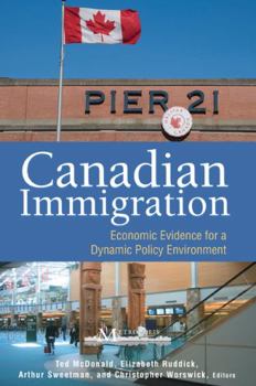 Paperback Canadian Immigration: Economic Evidence for a Dynamic Policy Environment Book