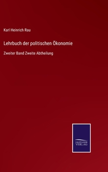 Lehrbuch der politischen Ökonomie: Zweiter Band Zweite Abtheilung