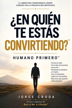 ¿EN QUIÉN TE ESTÁS CONVIRTIENDO?: HUMANO PRIMERO (Spanish Edition)
