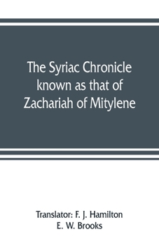 Paperback The Syriac chronicle known as that of Zachariah of Mitylene Book