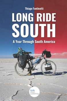 Paperback Long Ride South: A Year Through South America Book