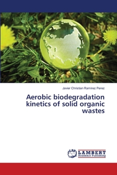 Paperback Aerobic biodegradation kinetics of solid organic wastes Book