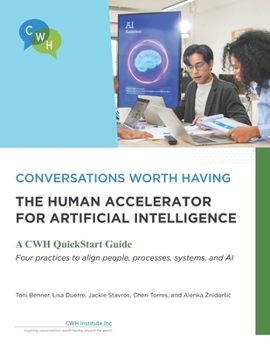 Conversations Worth Having: The Human Accelerator for Artificial Intelligence: Four practices to align people, processes, systems, and AI
