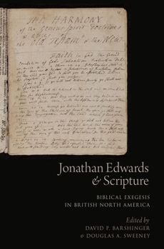 Paperback Jonathan Edwards and Scripture: Biblical Exegesis in British North America Book