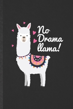 No Drama Llama: Funny Mama Llama Blank Lined Notebook Journal For Alpaca Lover, Inspirational Saying Unique Special Birthday Gift Cute 6x9 110 Pages