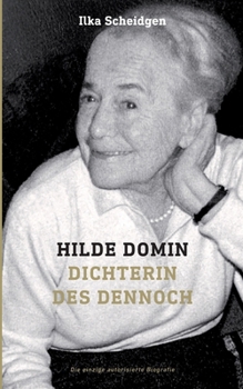 Paperback Hilde Domin Dichterin des Dennoch: Die einzige autorisierte Biografie [German] Book