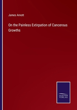 Paperback On the Painless Extirpation of Cancerous Growths Book