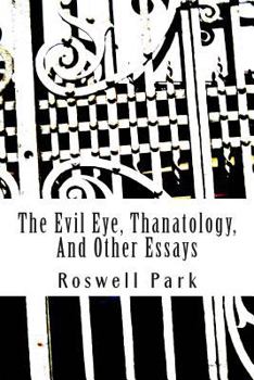 Paperback The Evil Eye, Thanatology, And Other Essays Book