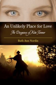 An Unlikely Place for Love: The Disguises of Kate Tanner - Book #1 of the Virginia Historicals