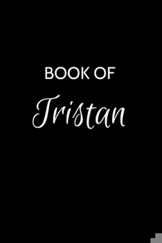 Paperback Book of Tristan: Tristan Journal - A Gratitude Journal Notebook for Men Boys Fathers and Sons with the name Tristan - Handsome Elegant Book