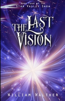 Paperback The Last Vision: Book Four of the Star Valley Saga Book