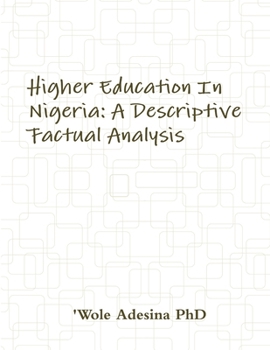 Paperback Higher Education In Nigeria: A Descriptive Factual Analysis Book