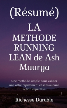 Paperback (R?sum?) LA METHODE RUNNING LEAN de Ash Maurya: Une m?thode simple pour valider une offre rapidement et sans aucune action superflue. [French] Book