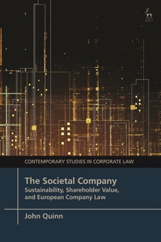 Hardcover The Societal Company: Sustainability, Shareholder Value, and European Company Law Book