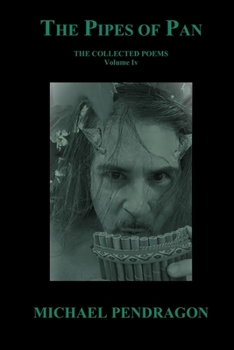 The Pipes of Pan: The Collected Poetry of Michael Pendragon